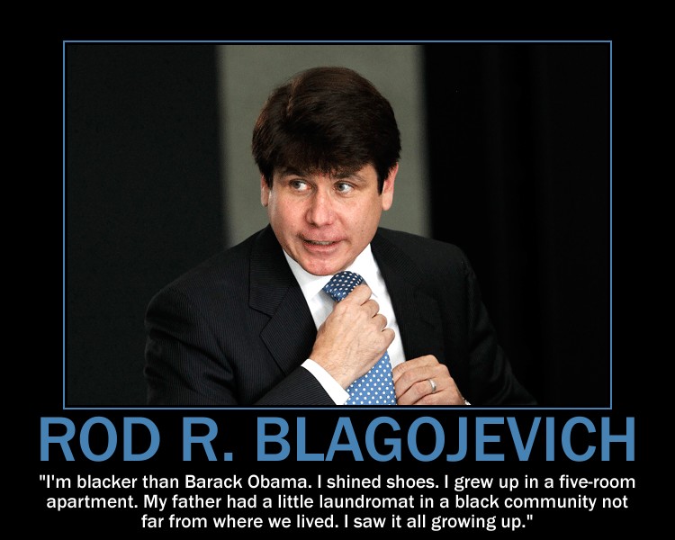  ... tags: Obama , Rod BLAGOJEVICH | posted in Totally Twisted Quotes